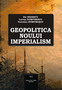Geopolitica noului imperialism, Autori: Ilie Bădescu Lucian Dumitrescu Veronica Dumitraşcu